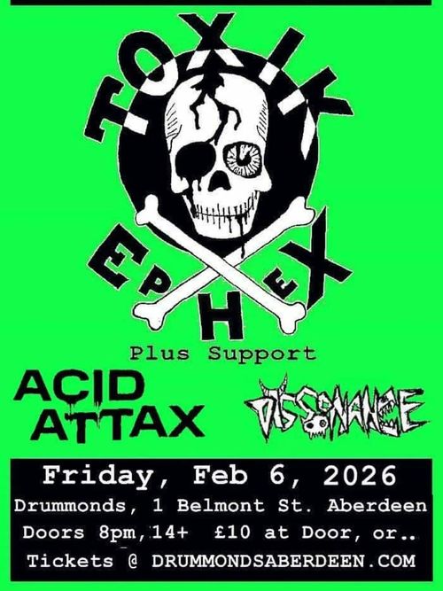 TOXIK EPHEX DISSONANCE, ACID ATTAX at Drummonds on 6 February 2026 gig poster