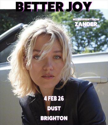 BETTER JOY ZANDER at DUST on 4 February 2026 gig poster