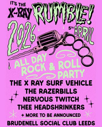 X-Ray Rumble! THEE HEADSHRINKERS, THE RAZERBILLS, THE X RAY SURF VEHICLE, NERVOUS TWITCH at Brudenell Social Club on 5 April 2026 gig poster