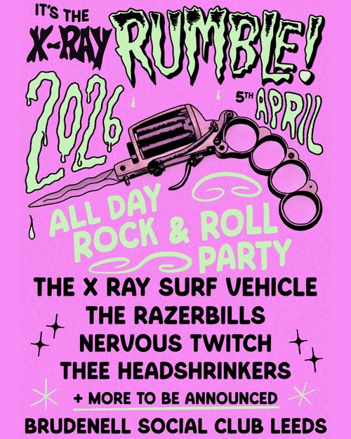X-Ray Rumble! THEE HEADSHRINKERS, THE RAZERBILLS, THE X RAY SURF VEHICLE, NERVOUS TWITCH at Brudenell Social Club on 5 April 2026 gig poster