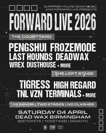 FORWARD LIVE 2026 Terminals, PENGSHUI, FROZEMODE, DEADWAX, WREX, DUSTHOUSE, VZN, LAST HOUNDS, TIGRESS, HIGH REGARD, TNL at DEAD WAX on 4 April 2026 gig poster