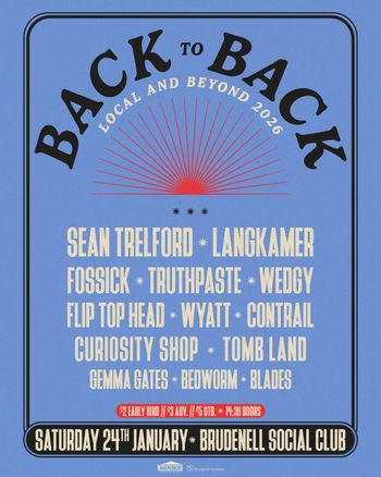 BACK to BACK TRUTHPASTE, CONTRAIL, FOSSICK, LANGKAMER, GEMMA GATES, Wyatt, Bedworm, Curiosity Shop, WEDGY, Sean Trelford, FLIP TOP HEAD, BLADES, Tomb Land at Brudenell Social Club on 24 January 2026 gig poster