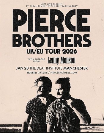 PIERCE BROTHERS UK/EU TOUR 2026 Pierce Brothers, Lenny Monsou at THE DEAF INSTITUTE on 28 January 2026 gig poster
