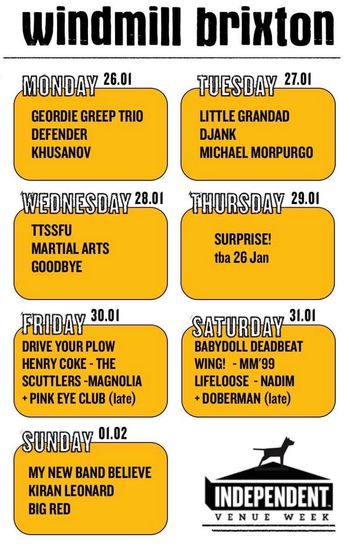 windmill brixton DEFENDER, djank, LITTLE GRANDAD, Martial Arts, Drive Your Plow, LIFELOOSE, TTSSFU, WING!, KIRAN LEONARD, MY NEW BAND BELIEVE, Magnolia, Nadim, Goodbye, Khusanov, The Scuttlers, Big Red, Michael Morpurgo, Geordie Greep Trio, Doberman, Henry Coke, Babydoll Deadbeat, Pink Eye Club at windmill brixton on 1 February 2026 gig poster