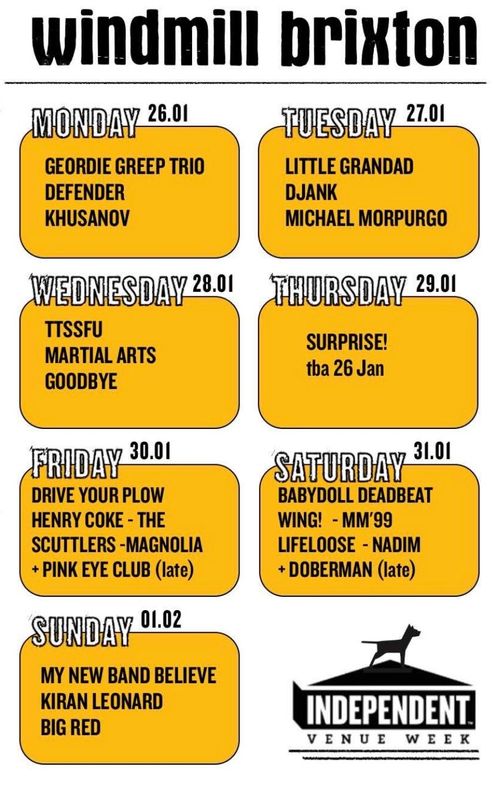 windmill brixton DEFENDER, djank, LITTLE GRANDAD, Martial Arts, Drive Your Plow, LIFELOOSE, TTSSFU, WING!, KIRAN LEONARD, MY NEW BAND BELIEVE, Magnolia, Nadim, Goodbye, Khusanov, The Scuttlers, Big Red, Michael Morpurgo, Geordie Greep Trio, Doberman, Henry Coke, Babydoll Deadbeat, Pink Eye Club january 2026 to february 2026 tour poster