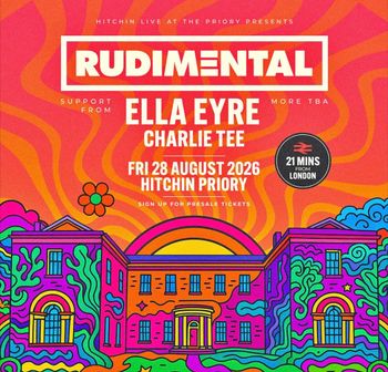 Hitchin Live at the Priory RUDIMENTAL, ella eyre, Charlie Tee at Hitchin Priory on 28 August 2026 gig poster