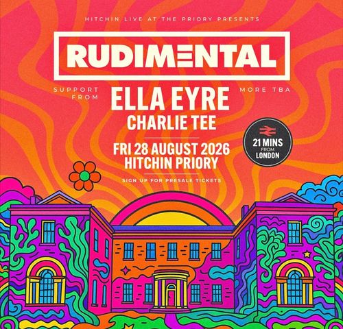 Hitchin Live at the Priory RUDIMENTAL, ella eyre, Charlie Tee at Hitchin Priory on 28 August 2026 gig poster