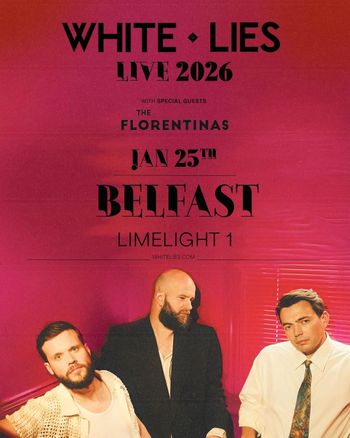 WHITE LIES LIVE 2026 WHITE LIES, THE FLORENTINAS at LIMELIGHT 1 on 25 January 2026 gig poster