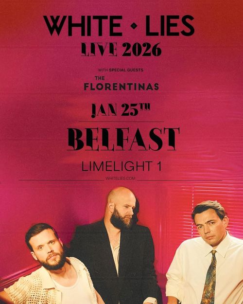WHITE LIES LIVE 2026 WHITE LIES, THE FLORENTINAS at LIMELIGHT 1 on 25 January 2026 gig poster