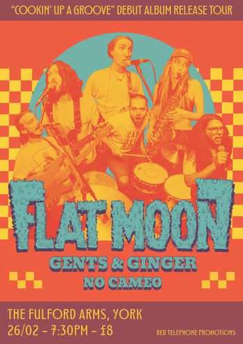 "COOKIN' UP A GROOVE" DEBUT ALBUM RELEASE TOUR FLAT MOON, GENTS & GINGER, NO CAMEO at THE FULFORD ARMS on 26 February 2026 gig poster