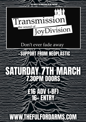 Transmission the sound of Joy Division Neoplastic at The Fulford Arms on 7 March 2026 gig poster