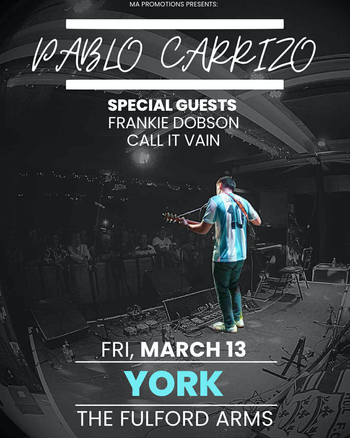Pablo Carrizo Frankie Dobson, Call It Vain at The Fulford Arms on 13 March 2026 gig poster