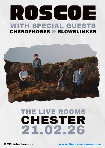 ROSCOE Roscoe Roscoe, SLOWBLINKER, CHEROPHOBES at THE LIVE ROOMS on 21 February 2026 gig poster