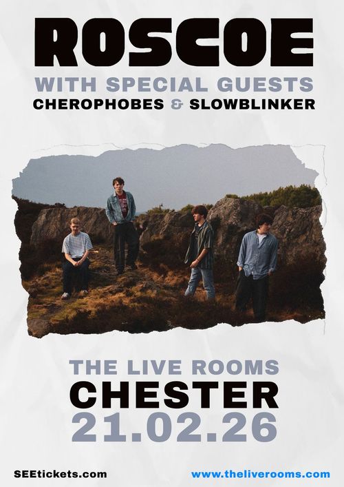 ROSCOE Roscoe Roscoe, SLOWBLINKER, CHEROPHOBES at THE LIVE ROOMS on 21 February 2026 gig poster