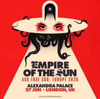 ASK THAT GOD: EUROPE 2026 EMPIRE OF THE SUN at Alexandra Palace on 27 June 2026 gig poster