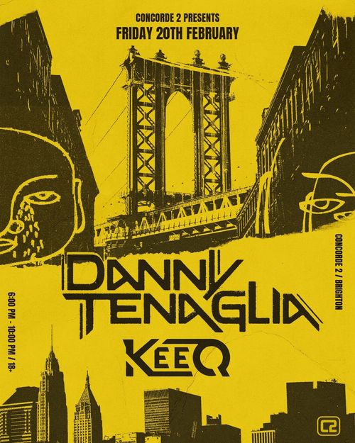 CONCORDE 2 PRESENTS KEEQ, DANNY TENAGLIA at Concorde 2 on 20 February 2026 gig poster