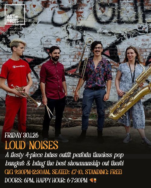 LOUD NOISES at Matt and Phreds on 30 January 2026 gig poster