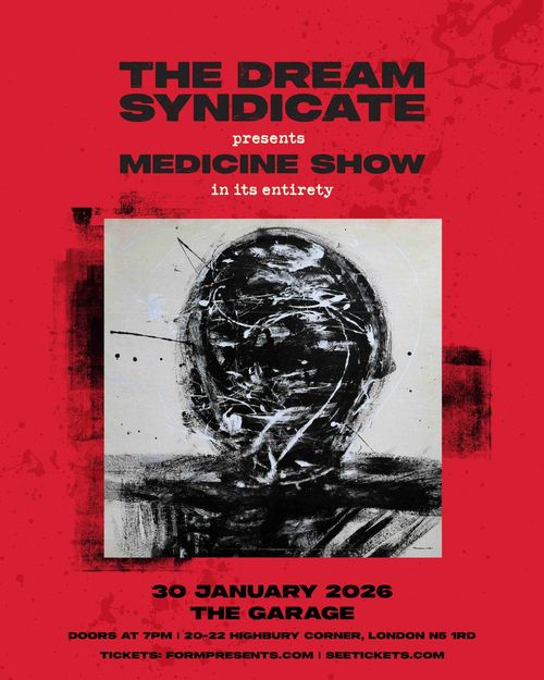 THE DREAM SYNDICATE presents MEDICINE SHOW in its entirety THE DREAM SYNDICATE at THE GARAGE on 30 January 2026 gig poster