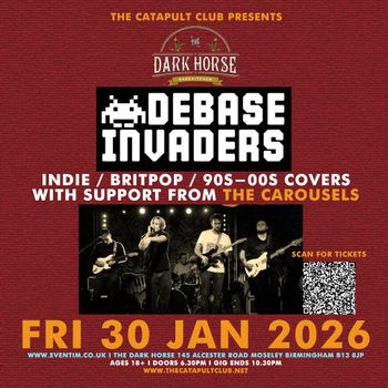 THE CATAPULT CLUB PRESENTS DEBASE INVADERS, THE CAROUSELS at The Dark Horse on 30 January 2026 gig poster