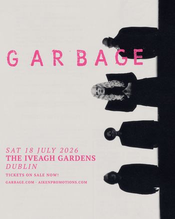 GARBAGE at THE IVEAGH GARDENS on 18 July 2026 gig poster
