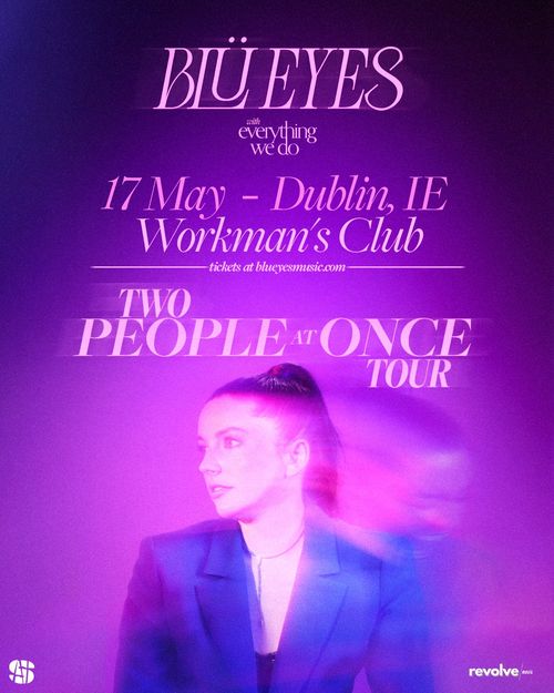 TWO PEOPLE AT ONCE TOUR everything we do, BLÜE EYES at Workman's Club on 17 May 2024 gig poster