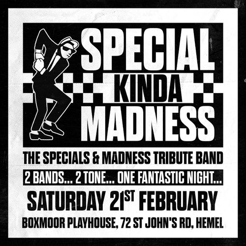 SPECIAL KINDA MADNESS THE SPECIALS & MADNESS TRIBUTE BAND at Boxmoor Playhouse on 21 February 2026 gig poster