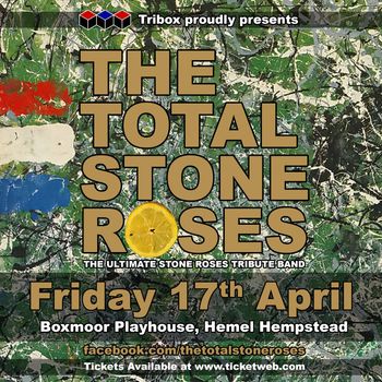 THE TOTAL STONE ROSES at Boxmoor Playhouse on 17 April 2026 gig poster