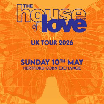 The house of love at Hertford Corn Exchange on 10 May 2026 gig poster