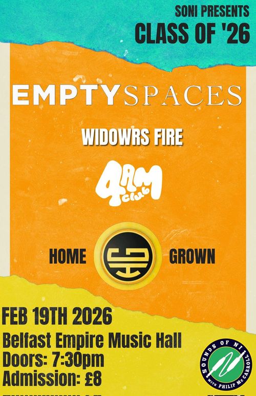 CLASS OF '26 4AM CLUB, WIDOWRS FIRE, EMPTY SPACES, HOME GROWN at Belfast Empire Music Hall on 19 February 2026 gig poster