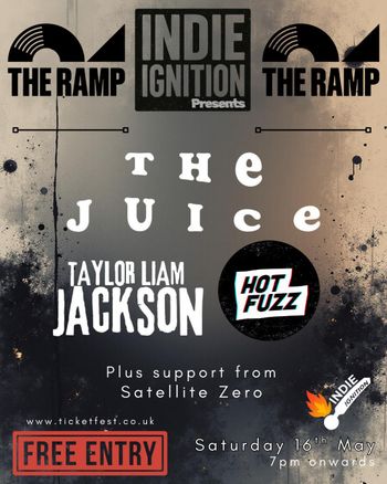 THE JUICE TAYLOR LIAM JACKSON, HOT FUZZ, Satellite Zero at THE RAMP on 16 May 2026 gig poster