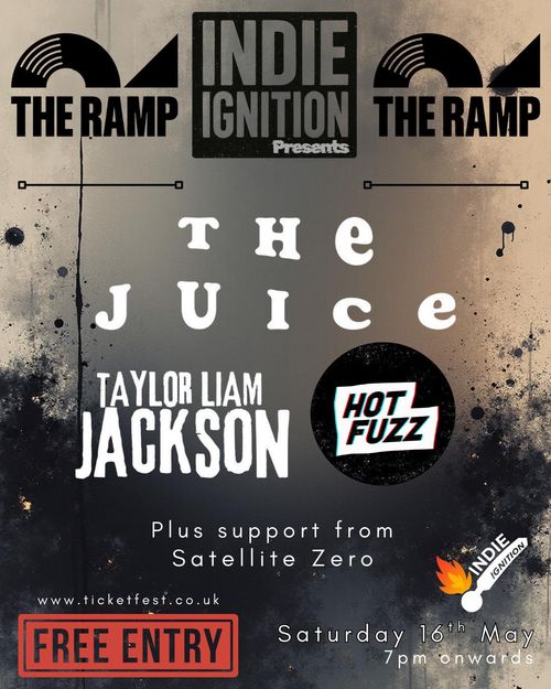 THE JUICE TAYLOR LIAM JACKSON, HOT FUZZ, Satellite Zero at THE RAMP on 16 May 2026 gig poster