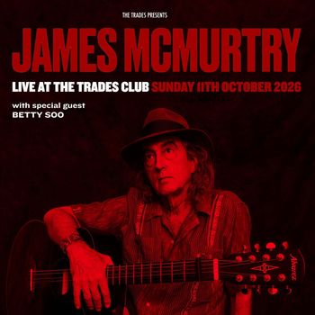 JAMES MCMURTRY BETTY SOO at The Trades Club on 11 October 2026 gig poster
