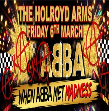When ABBA Met Madness ABBA at The Holroyd Arms on 6 March 2026 gig poster