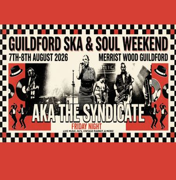 GUILDFORD SKA & SOUL WEEKEND AKA The Syndicate at MERRIST WOOD GUILDFORD on 7 August 2026 gig poster