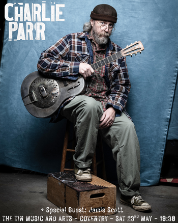 CHARLIE PARR Jamie Scott at THE TIN MUSIC AND ARTS on 23 May 2026 gig poster
