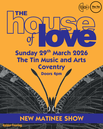 THE house of love at The Tin Music and Arts on 29 March 2026 gig poster