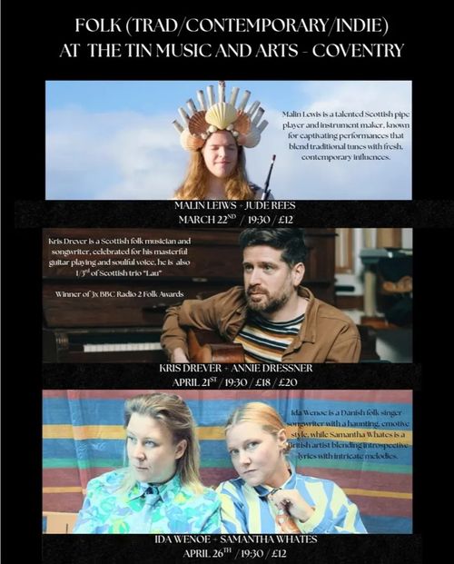 FOLK (TRAD/CONTEMPORARY/INDIE) AT THE TIN MUSIC AND ARTS - COVENTRY Jude Rees, Kris Drever, Annie Dressner, SAMANTHA WHATES, Malin Lews, Ida Wenoe march 2026 to april 2026 tour poster