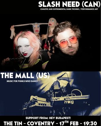 SLASH NEED (CAN) HEY BUDAPEST!, THE MALL, SLASH NEED at THE TIN on 17 February 2026 gig poster