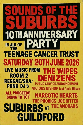 SOUNDS OF THE SUBURBS 10TH ANNIVERSARY PARTY THE ANORAKS, THE WIPES, NARCOTIC HEARTS, The Phobics, DENIZENS, JOE BITTER, PUBLIC SERVICE ANNOUNCEMENT, VICIOUS BISHOP feat Andy Ellison at SUBURBS on 20 June 2026 gig poster