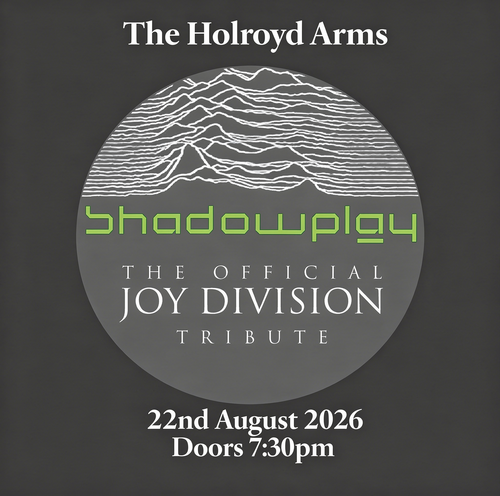 Shadowplay - The Official Joy Division Tribute Shadowplay at The Holroyd Arms on 22 August 2026 gig poster