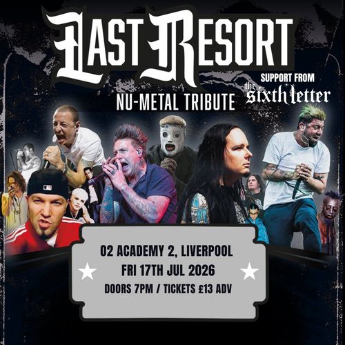 Last Resort the sixthletter at O2 Academy 2 on 17 July 2026 gig poster