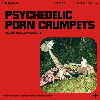 PSYCHEDELIC PORN CRUMPETS at ALBERT HALL on 27 February 2026 gig poster