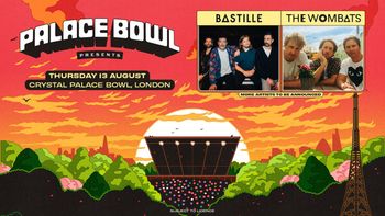 PALACE BOWL presents The Wombats, BASTILLE at Crystal Palace Bowl on 13 August 2026 gig poster