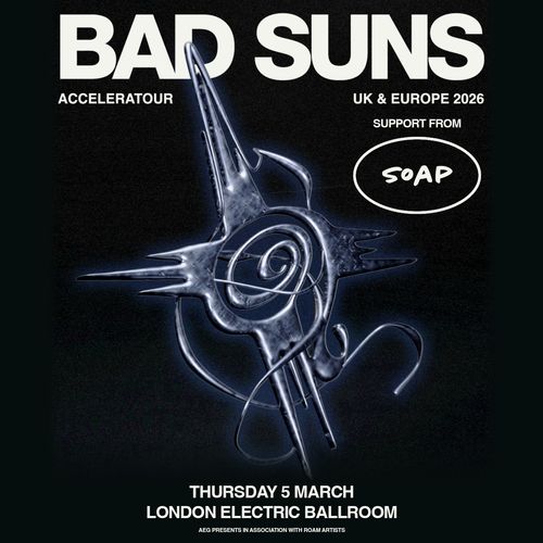BAD SUNS SOAP at LONDON ELECTRIC BALLROOM on 5 March 2026 gig poster