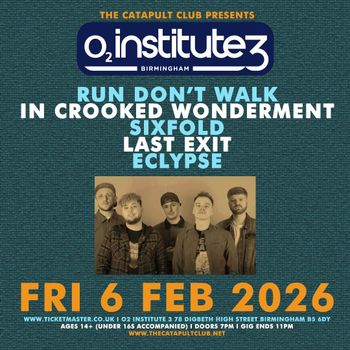 O2 Institute 3 Birmingham Sixfold, RUN DON’T WALK, LAST EXIT, IN CROOKED WONDERMENT, ECLYPSE at O2 Institute 3 on 6 February 2026 gig poster