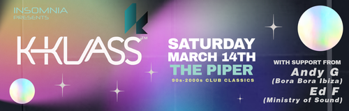 K-KLASS Andy G, Ed F at The Piper on 14 March 2026 gig poster