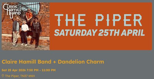 Claire Hamill Band Dandelion Charm at The Piper on 25 April 2026 gig poster