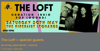 The Loft special guests! at The Piper on 30 May 2026 gig poster