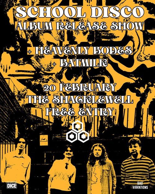 SCHOOL DISCO Batmilk, HEAVENLY BODES at THE SHACKLEWELL on 20 February 2026 gig poster