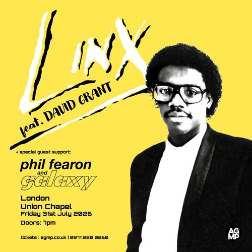 Linx feat. David Grant Linx, galaxy, phil fearon at Union Chapel on 31 July 2026 gig poster